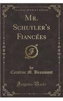 Mr. Schuyler's Fiancées (Classic Reprint)
