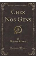 Chez Nos Gens (Classic Reprint)