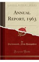Annual Report, 1963 (Classic Reprint)