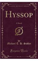 Hyssop: A Novel (Classic Reprint)