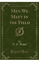 Men We Meet in the Field (Classic Reprint): (English)