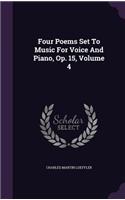 Four Poems Set To Music For Voice And Piano, Op. 15, Volume 4