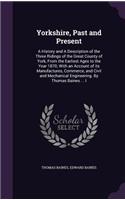 Yorkshire, Past and Present: A History and a Description of the Three Ridings of the Great County of York, from the Earliest Ages to the Year 1870; With an Account of Its Manufa