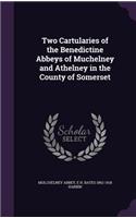 Two Cartularies of the Benedictine Abbeys of Muchelney and Athelney in the County of Somerset
