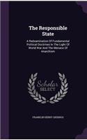 The Responsible State: A Reëxamination Of Fundamental Political Doctrines In The Light Of World War And The Menace Of Anarchism