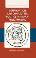Cohabitation and Conflicting Politics in French Policymaking