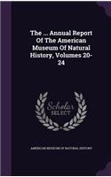 The ... Annual Report of the American Museum of Natural History, Volumes 20-24