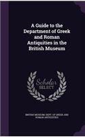 A Guide to the Department of Greek and Roman Antiquities in the British Museum