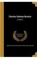 Charles Sydney Buxton: A Memoir
