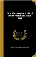 Burr Bibliography. a List of Books Relating to Aaron Burr