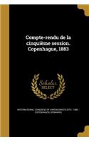Compte-rendu de la cinquième session. Copenhague, 1883