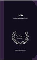 INDIA: COUNTRY, PEOPLE, MISSIONS