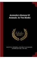 Aristotle's History Of Animals. In Ten Books