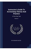 Instructor's Guide To Accounting Theory And Practice: A First Year Text; Volume 1