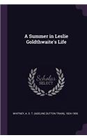 A Summer in Leslie Goldthwaite's Life