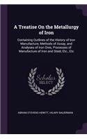 A Treatise On the Metallurgy of Iron