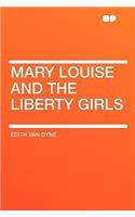 Mary Louise and the Liberty Girls