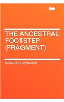 The Ancestral Footstep (Fragment): (English)