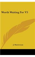 Worth Waiting For V3