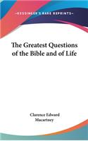 Greatest Questions of the Bible and of Life