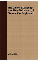 Chinese Language And How To Learn It; A Manual For Beginners