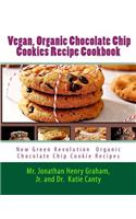 Best 7 Highly Favored and Highly Flavored Vegan, Organic Chocolate Chip Cookies Recipe Cookbook