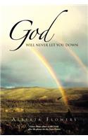 God Will Never Let You Down