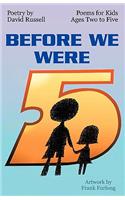 Before We Were Five