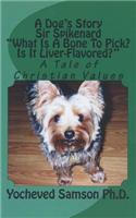 A Dog's Story: Sir Spikenard: What Is a Bone to Pick? Is It Liver-Flavored?: A Tale of Christian Values