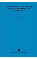 Applied Stochastic Models and Control for Finance and Insurance