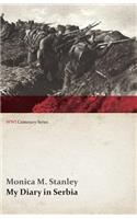 My Diary in Serbia: April 1, 1915-Nov. 1, 1915 (Wwi Centenary Series): April 1, 1915-Nov. 1, 1915 (WWI Centenary Series)