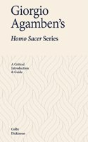 Giorgio Agamben’s Homo Sacer Series: A Critical Introduction and Guide