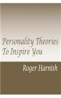 Personality Theories To Inspire You