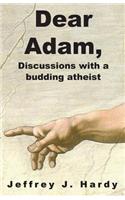 Dear Adam, Discussions with a budding atheist