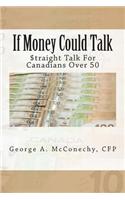 If Money Could Talk: Straight Talk for Canadians Over 50