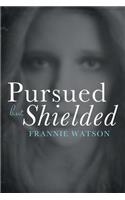 Pursued but Shielded