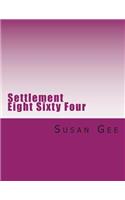 Settlement Eight Sixty Four