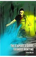 The Expert's Guide to Ghost Hunting: (English)