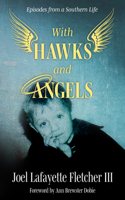 With Hawks and Angels: Episodes from a Southern Life