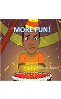 More Fun!
