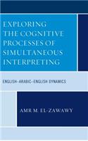 Exploring the Cognitive Processes of Simultaneous Interpreting: English-Arabic-English Dynamics