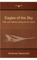 Eagles of the Sky: With Jack Ralston Along the Air Lanes