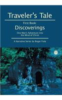 Traveler's Tale -- First Book: Discoverings: One Man's Adventure into the Mind of Christ