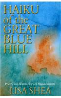 Haiku of the Great Blue Hill - Poetry and Watercolors of Massachusetts