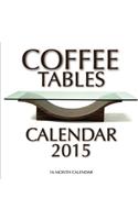 Coffee Tables Calendar 2015: 16 Month Calendar