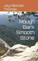 Rough Bark Smooth Stone: (English)