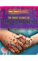 Gross Science of Germs All Around You