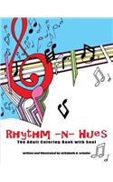 Rhythm -n- Hues: The Adult Coloring Book with Soul