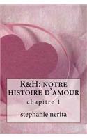 R&h: notre histoire d'amour: chapitre 1