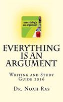 Everything is an Argument: Writing and Study Guide 2016